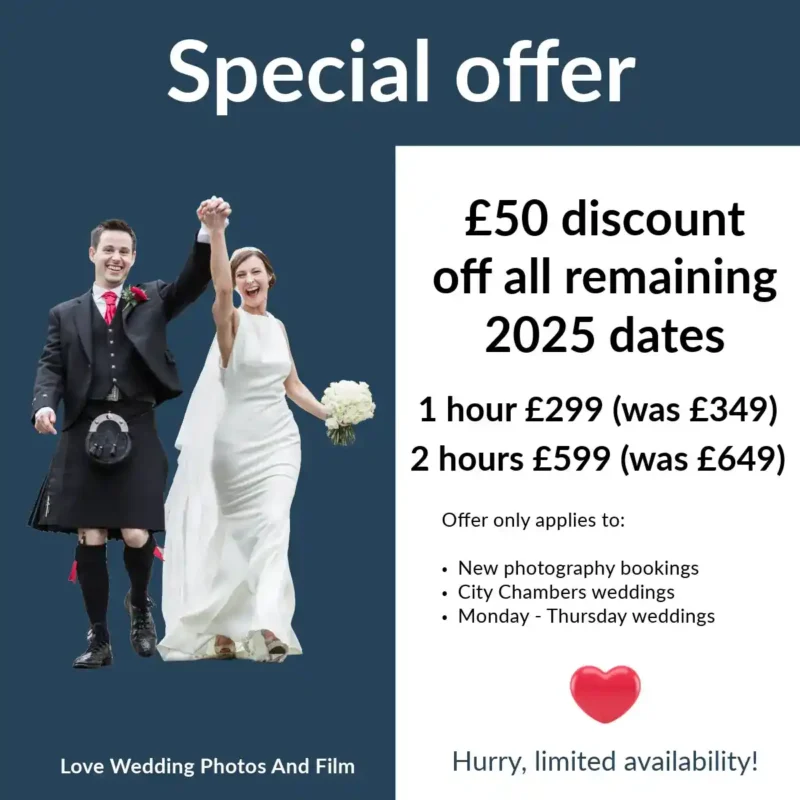 Wedding photography special offer: £50 discount on 2025 dates. 1 hour for £299, 2 hours for £599. Offer for new bookings, City Chambers, Monday-Thursday weddings. Limited availability.